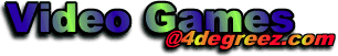 Video Games @4degreez.com